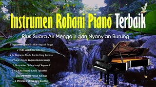 INSTRUMEN ROHANI PIANO TERBAIK 2022 • Musik Saat Teduh ♪ Plus Suara Air dan Nyanyian Burung - Vol. 1