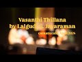 Vasanthi Thillana | Lalgudi G. Jayaraman | Carnatic Cafe | Vocal Kutcheri | April 2024