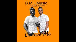 believe me K Rich ft kelston mix n master by Jacker J