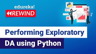 How to perform Exploratory Data Analysis Using Python | Python Training | Edureka | Python Rewind -2