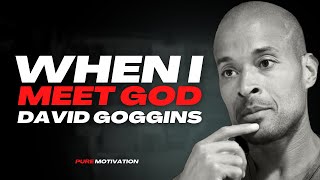 David Goggins: When I Meet God | MOTIVATION