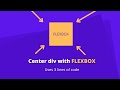 How to Center a Div Vertically and Horizontally using CSS FLEXBOX
