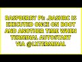 .bashrc is executed once on boot and another time when terminal autostart via @lxterminal