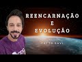 REENCARNAÇÃO E EVOLUÇÃO