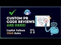 GitHub Copilot PR Code Review Now Customizable with Your Own Rules!