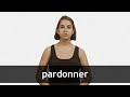 How to pronounce PARDONNER in French