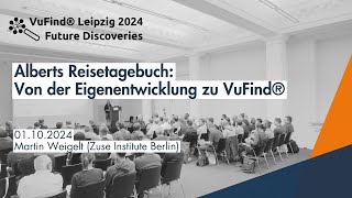 VuFind® Leipzig 2024 Future Discoveries: Alberts Reisetagebuch: Von der Eigenentwicklung zu VuFind®