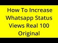 HOW TO INCREASE WHATSAPP STATUS VIEWS REAL 100 ORIGINAL? [SOLVED]