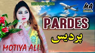 Pardes | Motiya Ali - (Official Video) Latest Saraiki & Punjabi Songs 2024 | Motiya Ali official