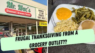 FRUGAL THANKSGIVING DINNER FROM A GROCERY OUTLET! ONLY $23.91!