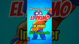 How to play El Primo in 37 seconds