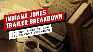 Indiana Jones Trailer Breakdown: Setting, Timeline, and Easter Eggs Explained
