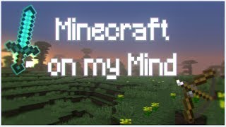 Minecraft on my mind
