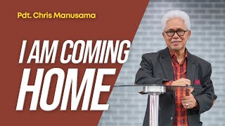 I'm Coming Home - Pdt. Chris Manusama