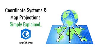 Coordinate Systems & Map Projections: Theory and Practice in ArcGIS Pro
