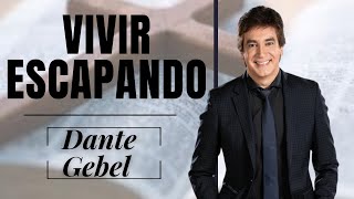 Dante gebel 2024 | Vivir escapando