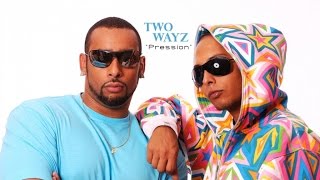 Two Wayz - Pression