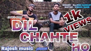 Dil chahte Ho | cover Song | By Rajesh Sawant / Ft Vishal Rane   29 October 2020