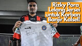 MANTAP! RIZKY PORA LELANG JERSEI untuk Korban Banjir Kalsel!