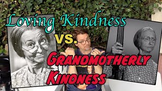 Loving Kindness vs Grandmotherly Kindness