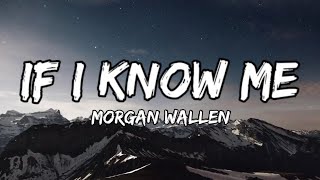 Morgan Wallen - If I Know Me  (lyrics)