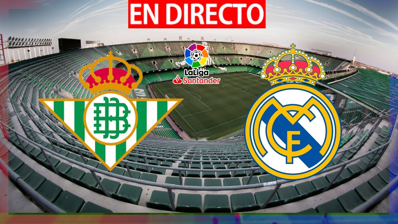 🔴REAL BETIS Vs REAL MADRID En Vivo | BETIS MADRID EN DIRECTO | LA LIGA ...