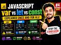 JavaScript var vs let vs const Explained | Stop the Confusion! | JavaScript Tutorial #4
