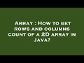 Array : How to get rows and columns count of a 2D array in Java?
