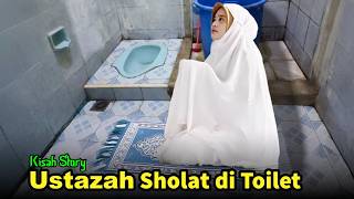 Astaghfirulloh! Tiap Hari Ustazah Guru Ngaji di Jatim Sholat di Dalam WC #KisahStory