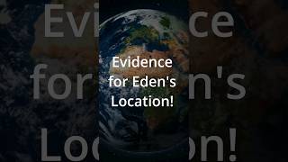 Garden of Eden Discovered? Did We Find It? Evidence for Eden's Location - Full Video in Description