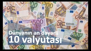 Dünyanın ən dəyərli 10 valyutası