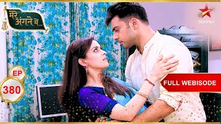 Shivam की बाँहों में Riya! | Full Webisode:380 | Mere Angne Mein