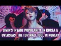 JIMIN'S INSANE POPULARITY IN KOREA & OVERSEAS. THE TOP MALE IDOL IN KOREA?