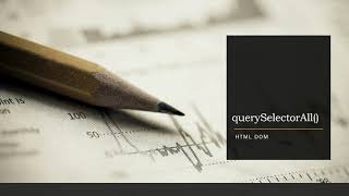querySeletorAll() method, static nodelist object JavaScript