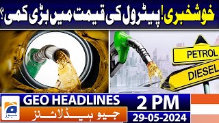 Surprise Drop in Petrol Prices! Latest Updates : Geo News 2 PM Headlines | 29 May 2024