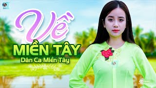 Về Miền Tây - LK Dân Ca Miền Tây 2023, Nhạc Trữ Tình Quê Hương Chọn Lọc - Dân Ca Miền Tây