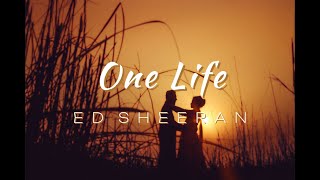 One Life - Ed Sheeran (Lyrics)