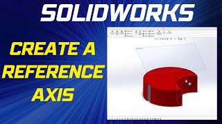 How to Create a Reference Axis in SolidWorks - SolidWorks Beginner's Tutorial