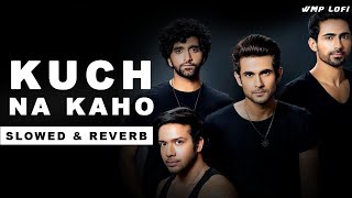 Kuch Na Kaho slowed and reverb | kuch na kaho lofi | Slowed & Reverb | Sanam | Shirley Setia