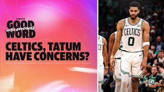 Celtics have issues & are NBA playoffs now survival of the healthiest? | Good Word with Goodwill