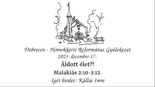 Istentisztelet - Áldott élet?! - Kállai Imre - 2023.12.17.