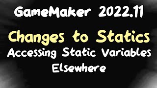 Changes to Static Variables in GameMaker 2023.1