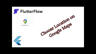 Flutter Flow: Choose Location on a map
