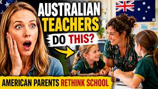 10 Things Australian Teachers Do That Make American Parents Rethink School