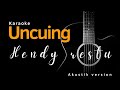 Uncuing - Hendy Restu (akustik karaoke)