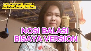 NOSI BALASI BISAYA VERSION/ Lyrics by; Torney Ej / Cover by; Zan Lodz