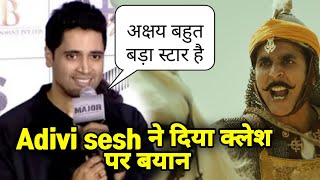 Adivi Sesh Reaction on Clash between Prithviraj Chauhan Movie vs Major movie, south vs Bollywood