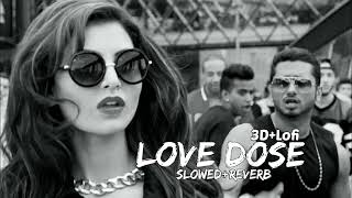 Love Dose [Slowed+Reverb+3D+Lofi] Yo Yo Honey Singh  _ Desi Kalakaar_#viral #lofimusic