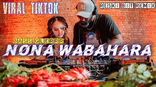 PARTY GACOR- NONA WABAHARA 🏝️-BASS GLERRR TERBARU -RESKI BIT