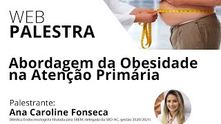 [WEBPALESTRA]: Abordagem da Obesidade na Atenção Primária